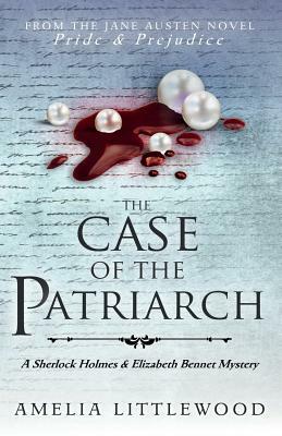 The Case of the Patriarch by Amelia Littlewood