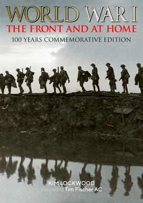 World War I: The Front and at Home: 100 Years Commemorative Edition by Kim Lockwood