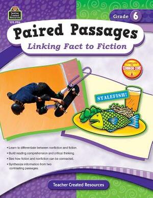 Paired Passages: Linking Fact to Fiction Grade 6 by Ruth Foster