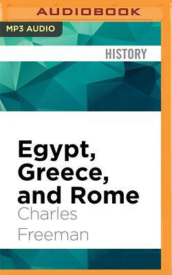 Egypt, Greece, and Rome: Civilizations of the Ancient Mediterranean by Charles Freeman