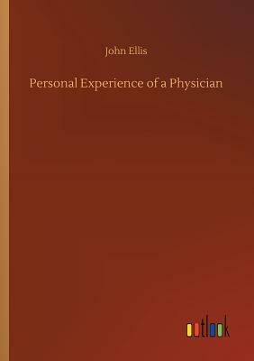 Personal Experience of a Physician by John Ellis