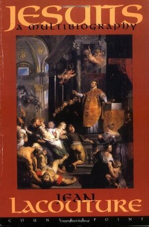 Jesuits: A Multibiography by Jean Lacouture