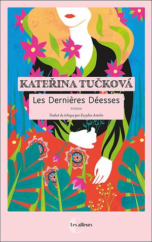 Les Dernières Déesses  by Kateřina Tučková