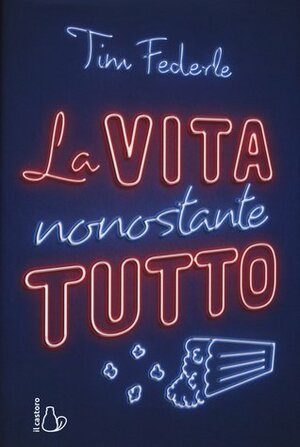 La vita nonostante tutto by Tim Federle