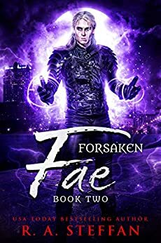 Forsaken Fae: Book Two by R.A. Steffan
