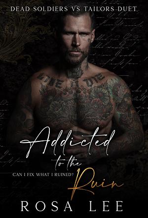 Addicted to the Ruin by Rosa Lee