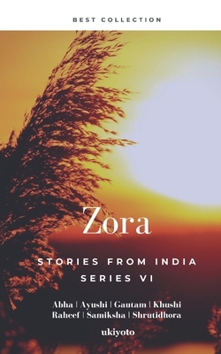 Zora: Stories From India by Ayushi Mishra, Gautam Aggarwal, Khushi Jain