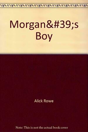 Morgan's Boy by Alick Rowe