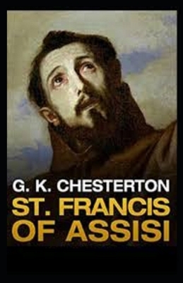 Saint Francis of Assisi Illustrated by G.K. Chesterton