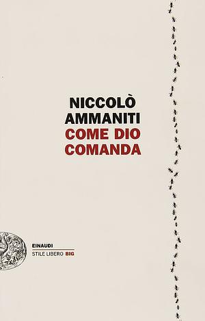 Come Dio Comanda: Romanzo by Niccolò Ammaniti