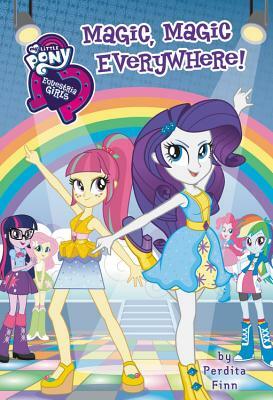 My Little Pony: Equestria Girls: Magic, Magic Everywhere! by Perdita Finn