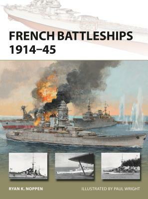 French Battleships 1914-45 by Ryan K. Noppen