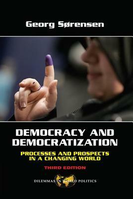 Democracy and Democratization: Processes and Prospects in a Changing World, Third Edition by Georg Sorensen