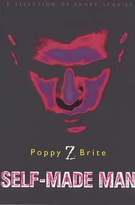 Self-Made Man by Poppy Z. Brite, Poppy Z. Brite