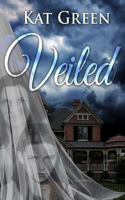 Veiled by Kat Green