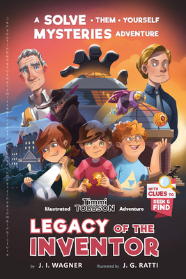 Legacy of the Inventor: A Timmi Tobbson Children's Adventure Book by J. I. Wagner