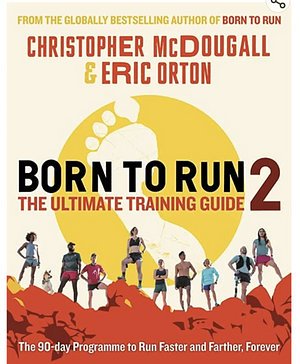 Born to run 2 the ultimate training guide by Christopher McDougall