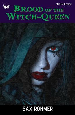 Brood of the Witch Queen by Sax Rohmer