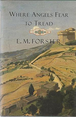 Where Angels Fear to Tread by E.M. Forster