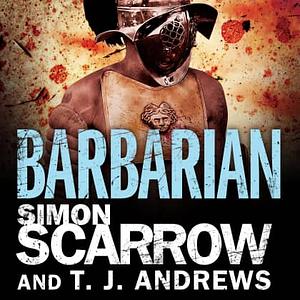 Barbarian by Simon Scarrow, T.J. Andrews