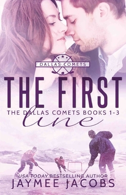 The First Line: The Dallas Comets Books 1-3 by Jaymee Jacobs