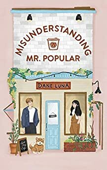 Misunderstanding Mr. Popular: An Enemies to Lovers Sweet Romance by Dane Luna