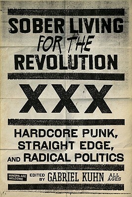 Sober Living for the Revolution: Hardcore Punk, Straight Edge, and Radical Politics by 