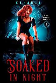 Soaked in Night: A Dark Hawaiian Urban Fantasy Polyamory Romance by Kahaula
