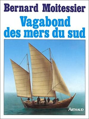 Vagabond des mers du Sud by Bernard Moitessier