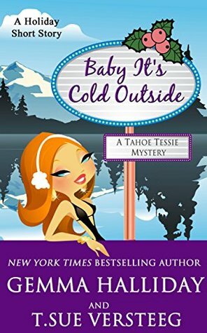 Baby It's Cold Outside by Gemma Halliday, T. Sue VerSteeg