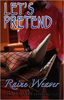 Let's Pretend by Raine Weaver