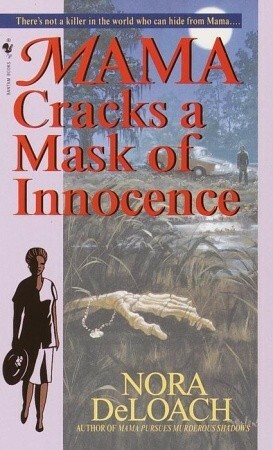 Mama Cracks a Mask of Innocence by Nora DeLoach