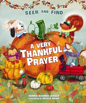 A Very Thankful Prayer Seek and Find: A Fall Poem of Blessings and Gratitude by Natalia Moore, Bonnie Rickner Jensen