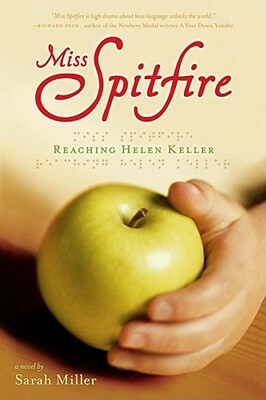 Miss Spitfire: Reaching Helen Keller by Sarah Miller