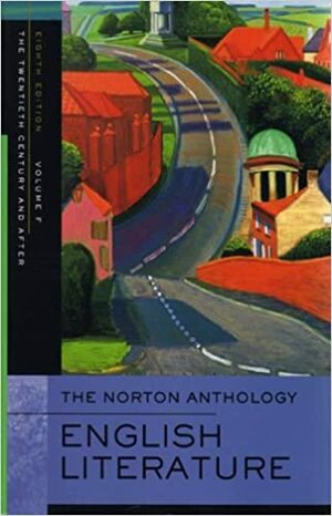 The Norton Anthology of English Literature, Vol. F: The Twentieth Century & After by Stephen Greenblatt