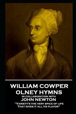 William Cowper - Olney Hymns: 'variety's the Very Spice of Life, That Gives It All Its Flavor'' by William Cowper