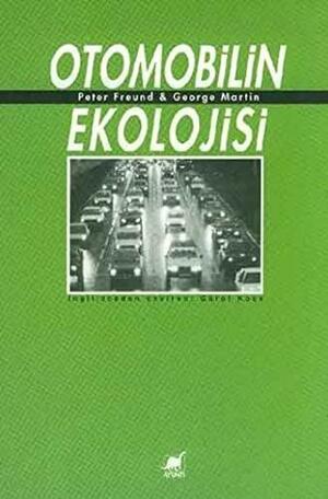 Otomobilin Ekolojisi by Peter E.S. Freund, George T. Martin
