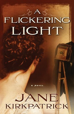 A Flickering Light by Jane Kirkpatrick