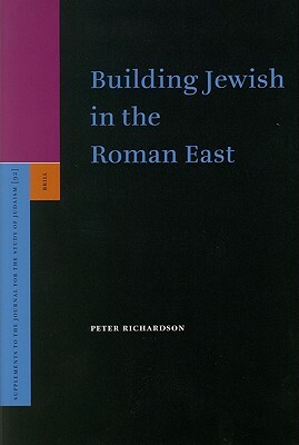 Building Jewish in the Roman East by Peter Richardson