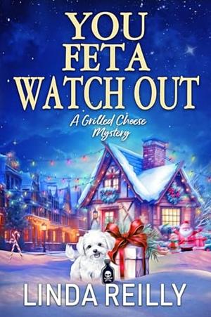 You Feta Watch Out by Linda Reilly