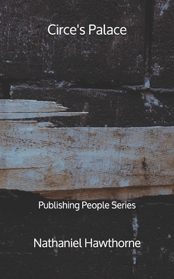 Circe's Palace - Publishing People Series by Nathaniel Hawthorne