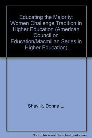 Educating The Majority: Women Challenge Tradition In Higher Education by Carol S. Pearson, Donna L. Shavlik, Judith G. Touchton