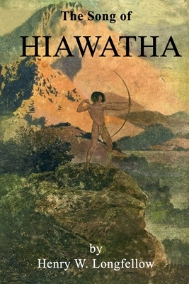 The Song of Hiawatha by Henry W. Longfellow