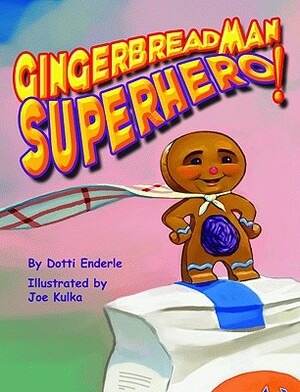 Gingerbread Man Superhero! by Dotti Enderle