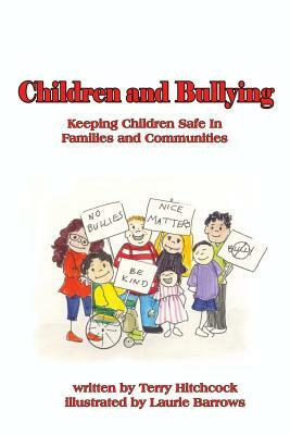 Children and Bullying: Keeping Children Safe in Familes and Communities by Terry Hitchcock