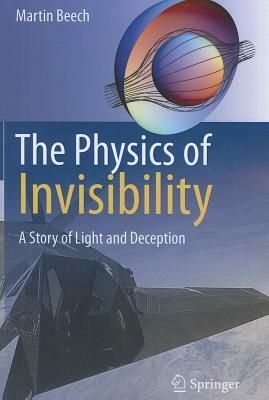 The Physics of Invisibility: A Story of Light and Deception by Martin Beech