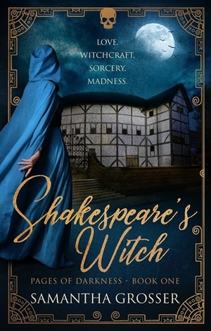 Shakespeare's Witch: Pages of Darkness Book One by Samantha Grosser