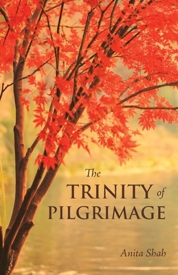 The Trinity of Pilgrimage by Anita Shah