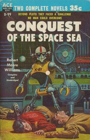 Conquest of the Space Sea by Robert Moore Williams