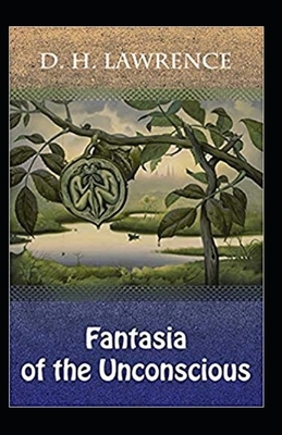 Fantasia of the Unconscious Illustrated by D.H. Lawrence